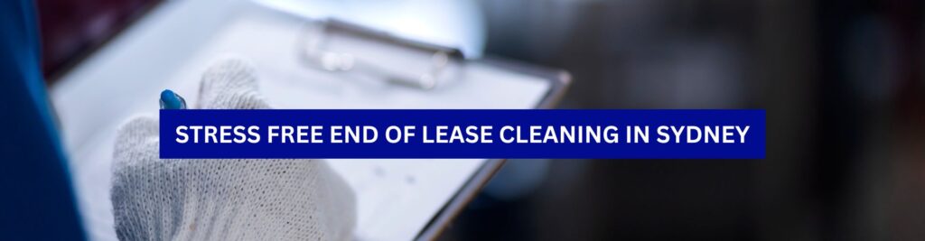 STRESS FREE END OF LEASE CLEANING IN SYDNEY